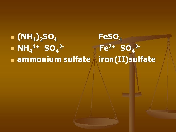 n n n (NH 4)2 SO 4 Fe. SO 4 NH 41+ SO 42 n n n (NH 4)2 SO 4 Fe. SO 4 NH 41+ SO 42