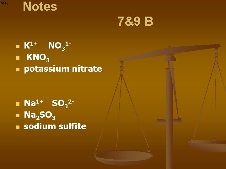 Notes 7&9 B n n n K 1+ NO 31 KNO 3 potassium nitrate Notes 7&9 B n n n K 1+ NO 31 KNO 3 potassium nitrate