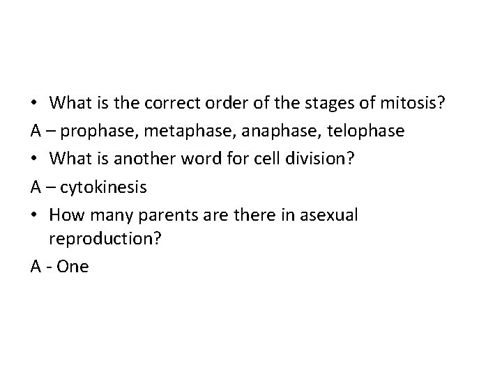  • What is the correct order of the stages of mitosis? A –