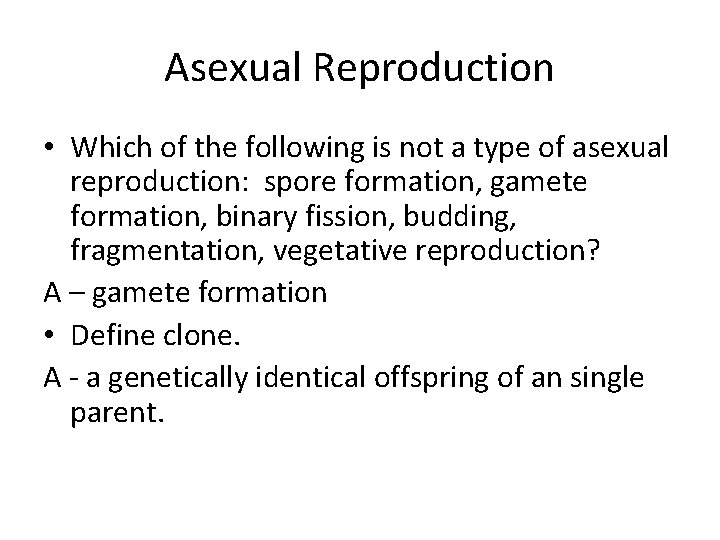 Asexual Reproduction • Which of the following is not a type of asexual reproduction: