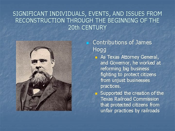 SIGNIFICANT INDIVIDUALS, EVENTS, AND ISSUES FROM RECONSTRUCTION THROUGH THE BEGINNING OF THE 20 th