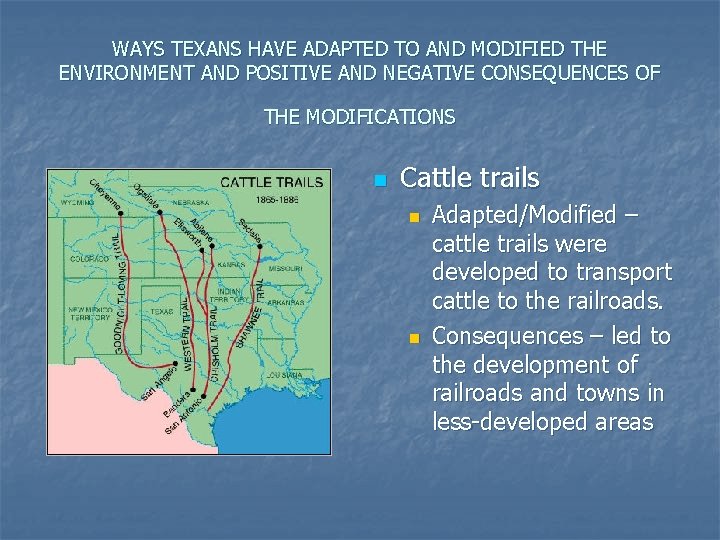 WAYS TEXANS HAVE ADAPTED TO AND MODIFIED THE ENVIRONMENT AND POSITIVE AND NEGATIVE CONSEQUENCES