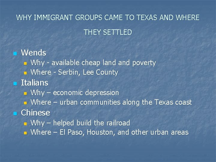 WHY IMMIGRANT GROUPS CAME TO TEXAS AND WHERE THEY SETTLED n Wends n n