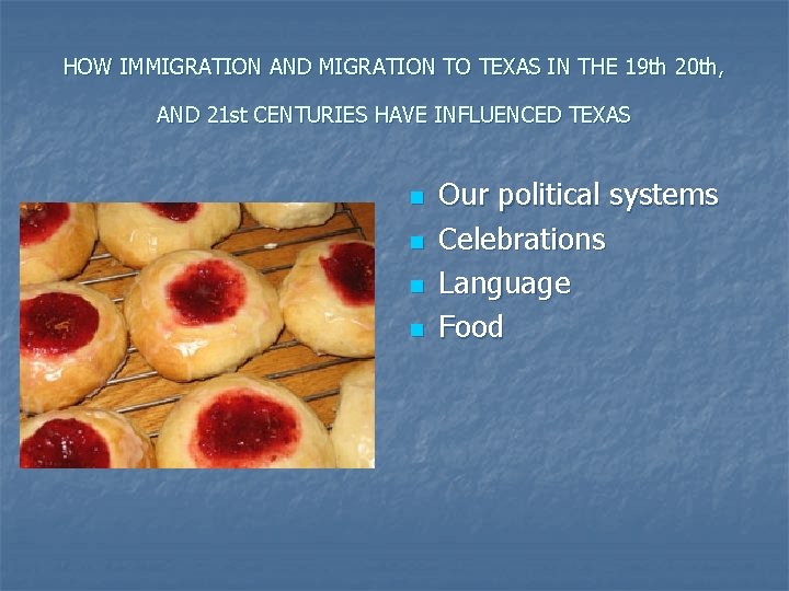 HOW IMMIGRATION AND MIGRATION TO TEXAS IN THE 19 th 20 th, AND 21