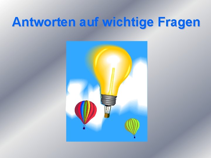 Antworten auf wichtige Fragen 