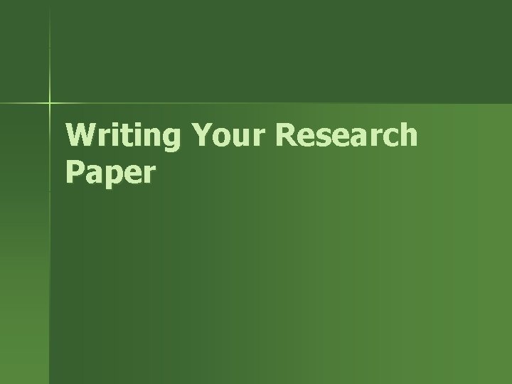 Writing Your Research Paper 