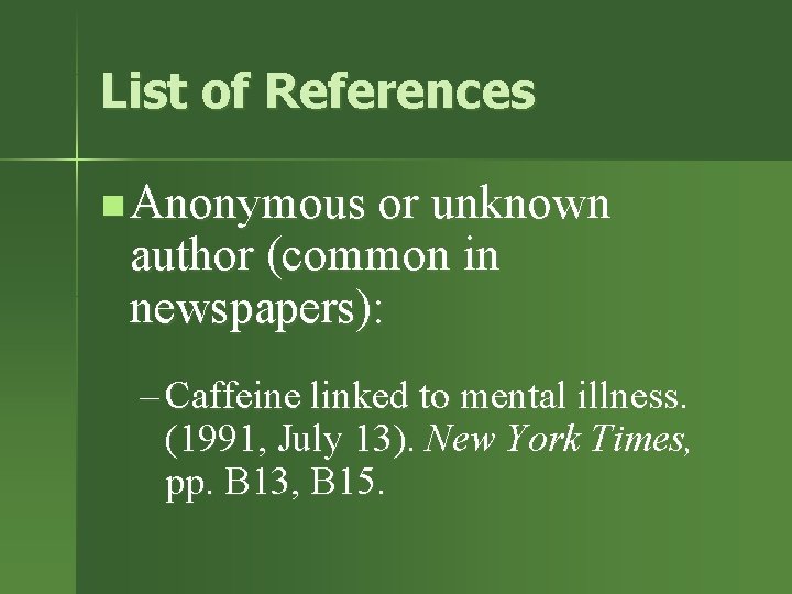 List of References n Anonymous or unknown author (common in newspapers): – Caffeine linked