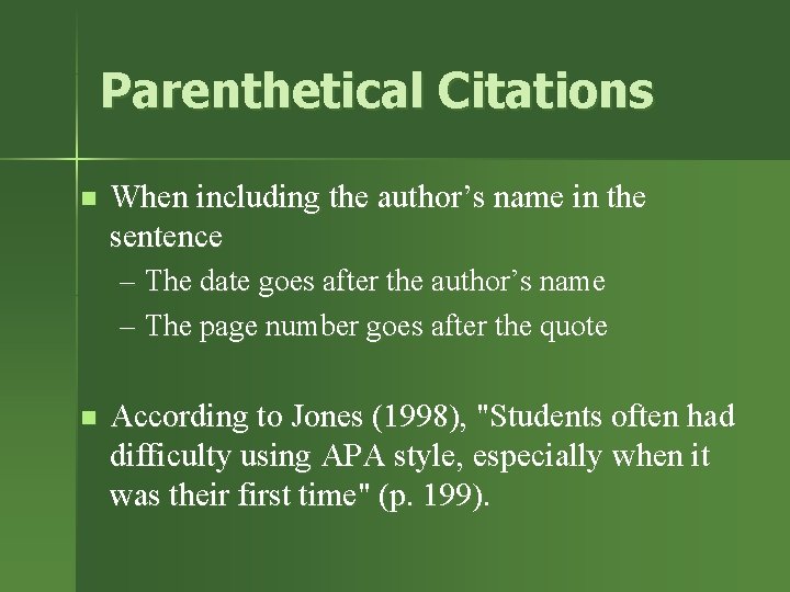Parenthetical Citations n When including the author’s name in the sentence – The date