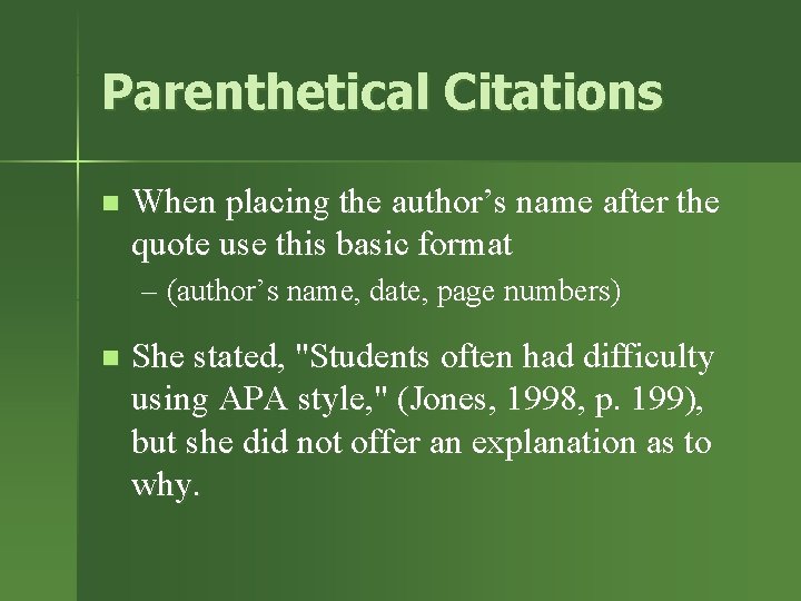 Parenthetical Citations n When placing the author’s name after the quote use this basic