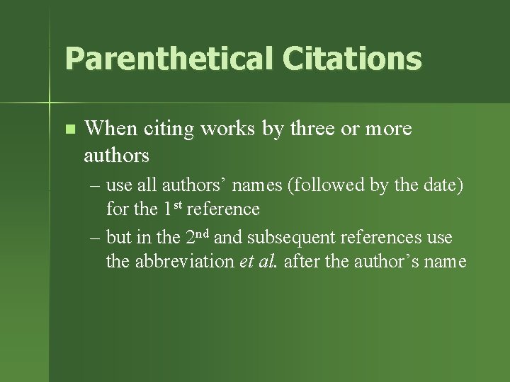 Parenthetical Citations n When citing works by three or more authors – use all