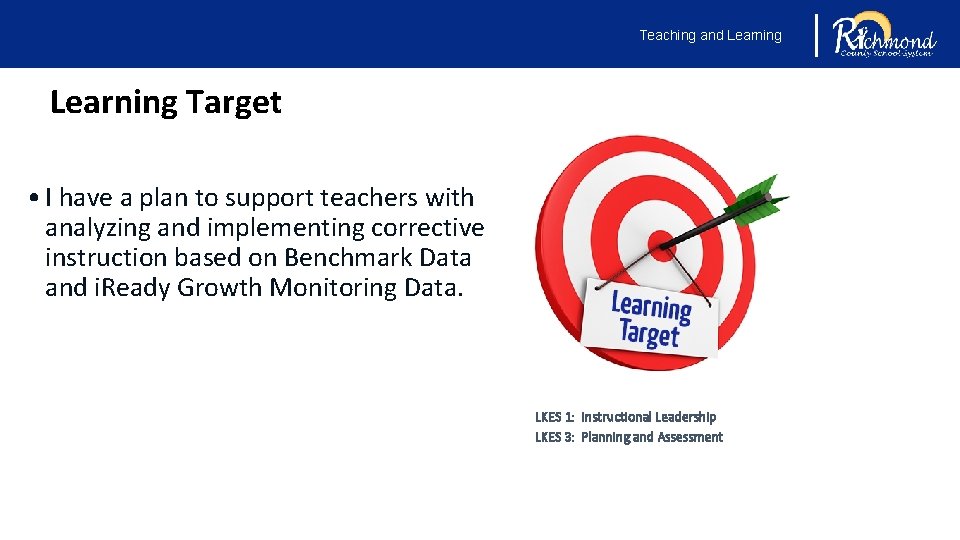 Teaching and Learning Target • I have a plan to support teachers with analyzing