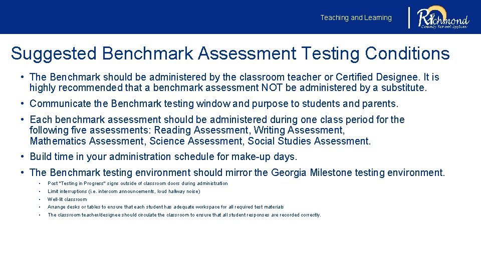 Teaching and Learning Suggested Benchmark Assessment Testing Conditions • The Benchmark should be administered