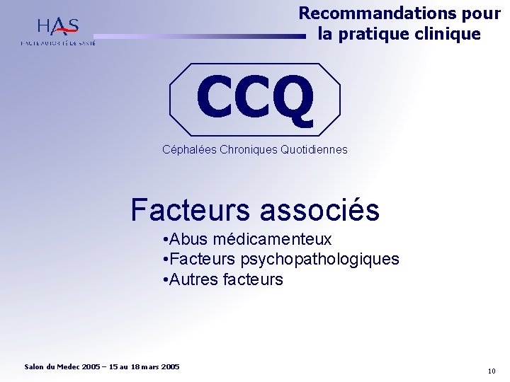 Recommandations pour la pratique clinique CCQ Céphalées Chroniques Quotidiennes Facteurs associés • Abus médicamenteux