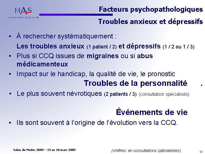 Facteurs psychopathologiques Troubles anxieux et dépressifs • À recher systématiquement : Les troubles anxieux