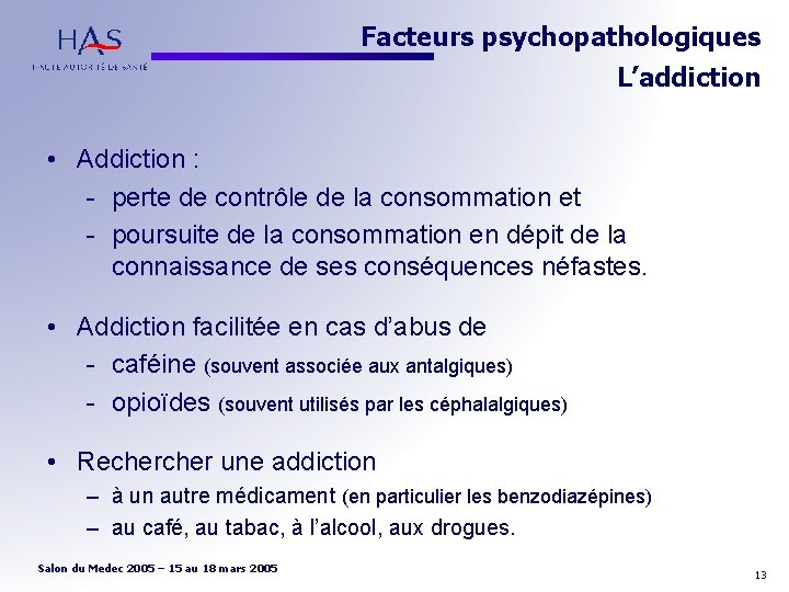 Facteurs psychopathologiques L’addiction • Addiction : - perte de contrôle de la consommation et