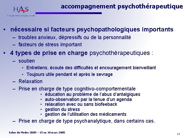 accompagnement psychothérapeutique • nécessaire si facteurs psychopathologiques importants – troubles anxieux, dépressifs ou de