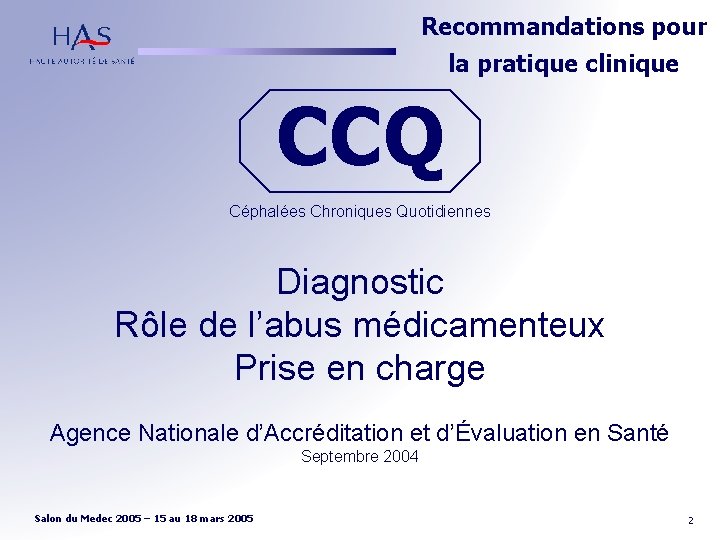 Recommandations pour la pratique clinique CCQ Céphalées Chroniques Quotidiennes Diagnostic Rôle de l’abus médicamenteux