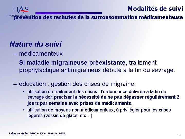 Modalités de suivi prévention des rechutes de la surconsommation médicamenteuse Nature du suivi –