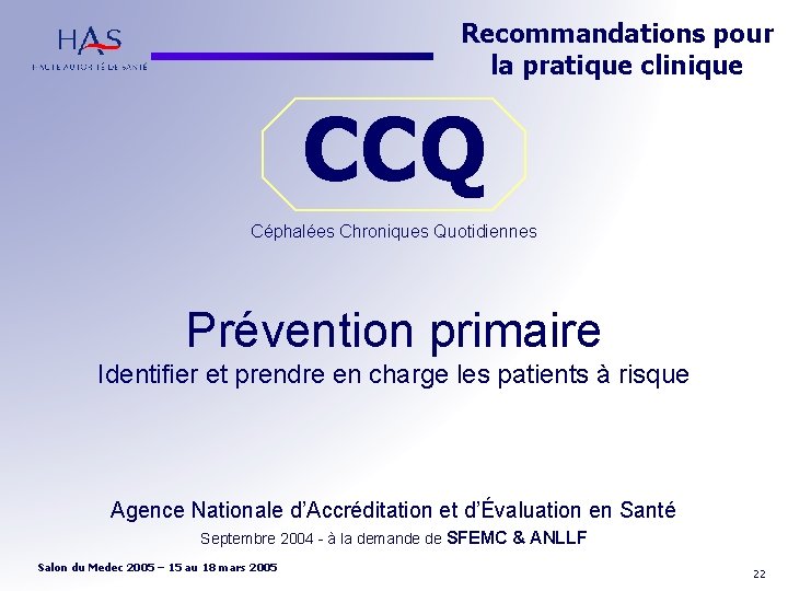 Recommandations pour la pratique clinique CCQ Céphalées Chroniques Quotidiennes Prévention primaire Identifier et prendre