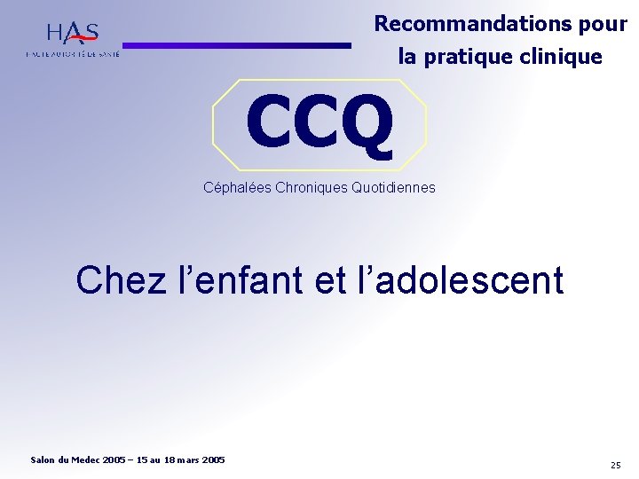 Recommandations pour la pratique clinique CCQ Céphalées Chroniques Quotidiennes Chez l’enfant et l’adolescent 25