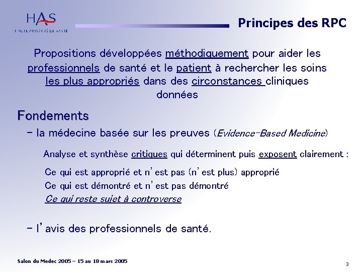 Principes des RPC Propositions développées méthodiquement pour aider les professionnels de santé et le