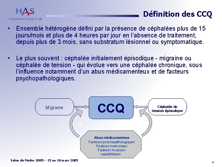 Définition des CCQ • Ensemble hétérogène défini par la présence de céphalées plus de