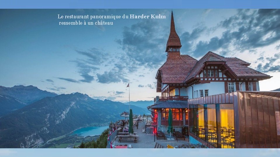 Le restaurant panoramique du Harder Kulm ressemble à un château 