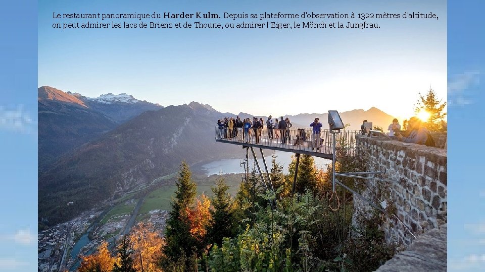 Le restaurant panoramique du Harder Kulm. Depuis sa plateforme d'observation à 1322 mètres d'altitude,