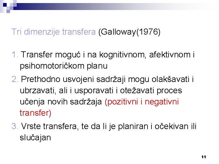 Tri dimenzije transfera (Galloway(1976) 1. Transfer moguć i na kognitivnom, afektivnom i psihomotoričkom planu