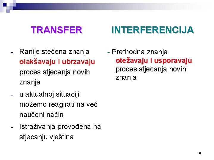 TRANSFER - Ranije stečena znanja olakšavaju i ubrzavaju proces stjecanja novih znanja - u