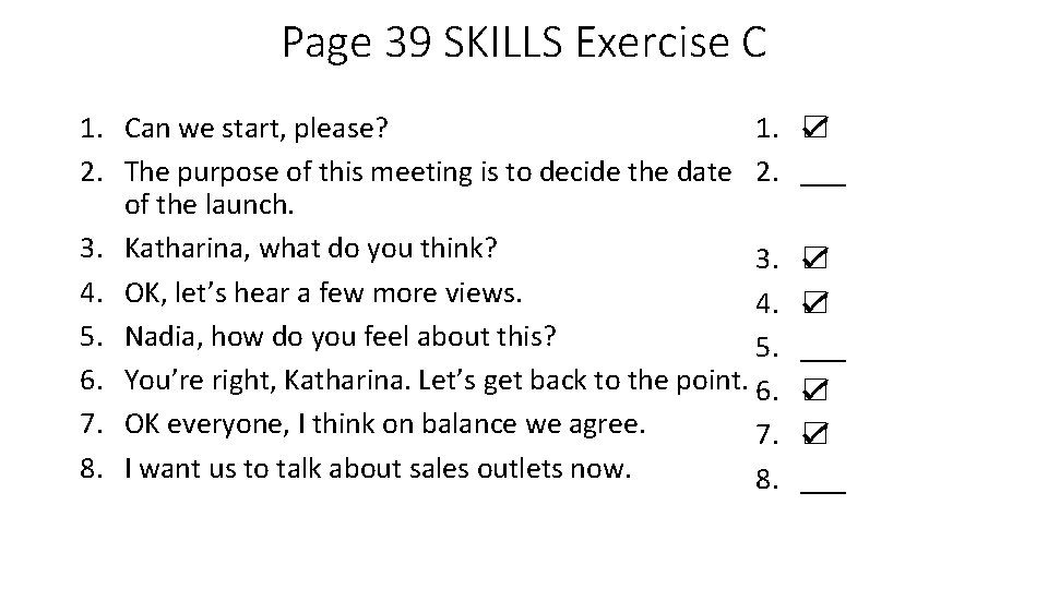 Page 39 SKILLS Exercise C 1. Can we start, please? 1. 2. The purpose