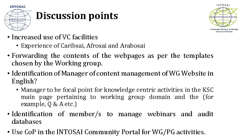 INTOSAI Discussion points • Increased use of VC facilities Knowledge Sharing & Knowledge Services