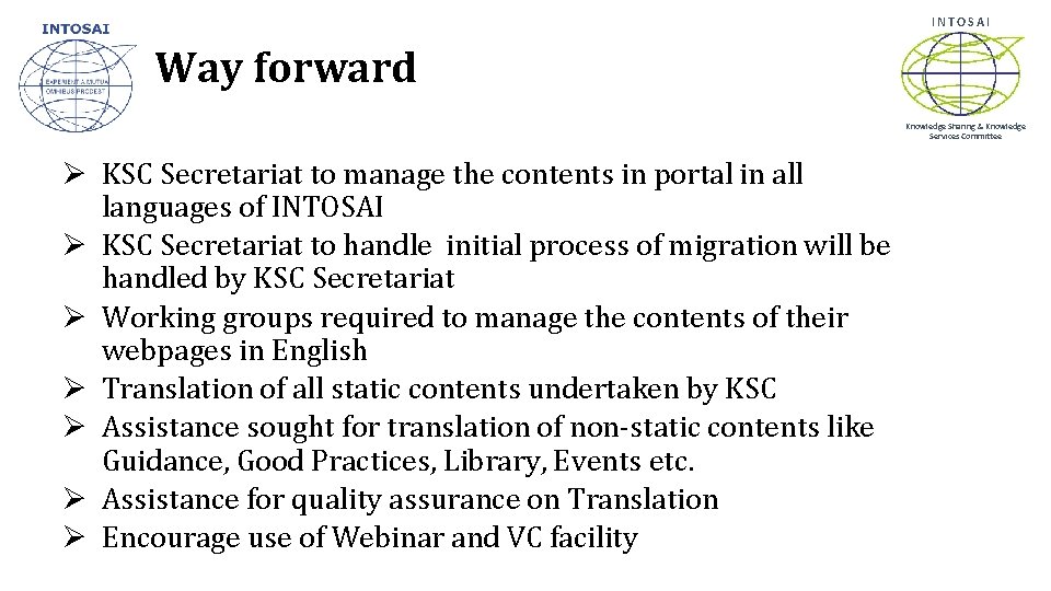 INTOSAI Way forward Knowledge Sharing & Knowledge Services Committee Ø KSC Secretariat to manage