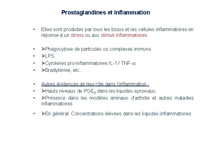 Prostaglandines et inflammation • Elles sont produites par tous les tissus et les cellules Prostaglandines et inflammation • Elles sont produites par tous les tissus et les cellules