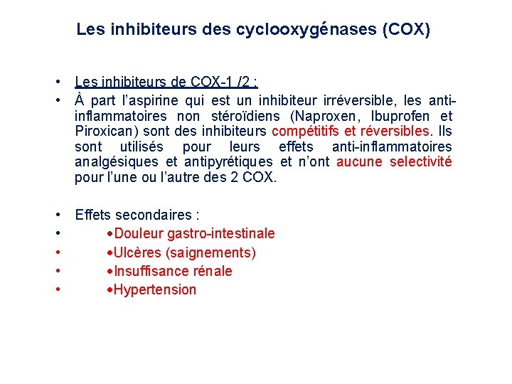 Les inhibiteurs des cyclooxygénases (COX) • Les inhibiteurs de COX-1 /2 : • À Les inhibiteurs des cyclooxygénases (COX) • Les inhibiteurs de COX-1 /2 : • À