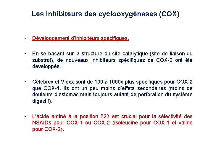 Les inhibiteurs des cyclooxygénases (COX) • Développement d’inhibiteurs spécifiques. • En se basant sur Les inhibiteurs des cyclooxygénases (COX) • Développement d’inhibiteurs spécifiques. • En se basant sur