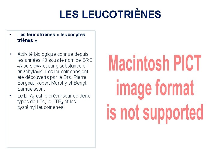 LES LEUCOTRIÈNES • Les leucotriènes « leucocytes triènes » • Activité biologique connue depuis LES LEUCOTRIÈNES • Les leucotriènes « leucocytes triènes » • Activité biologique connue depuis