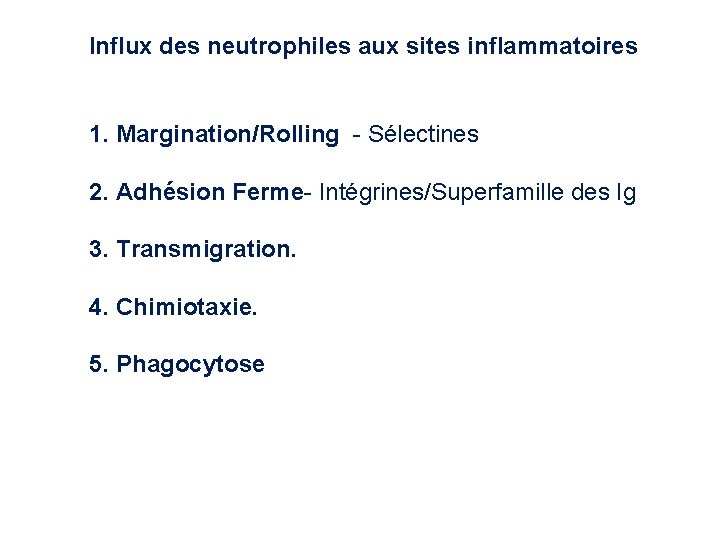 Influx des neutrophiles aux sites inflammatoires 1. Margination/Rolling - Sélectines 2. Adhésion Ferme- Intégrines/Superfamille Influx des neutrophiles aux sites inflammatoires 1. Margination/Rolling - Sélectines 2. Adhésion Ferme- Intégrines/Superfamille