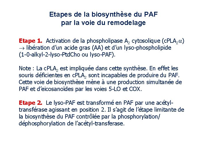 Etapes de la biosynthèse du PAF par la voie du remodelage Etape 1. Activation Etapes de la biosynthèse du PAF par la voie du remodelage Etape 1. Activation