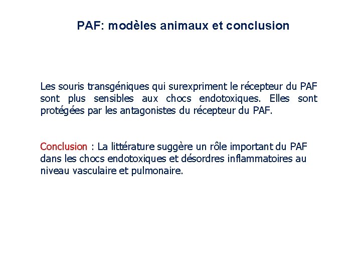 PAF: modèles animaux et conclusion Les souris transgéniques qui surexpriment le récepteur du PAF PAF: modèles animaux et conclusion Les souris transgéniques qui surexpriment le récepteur du PAF