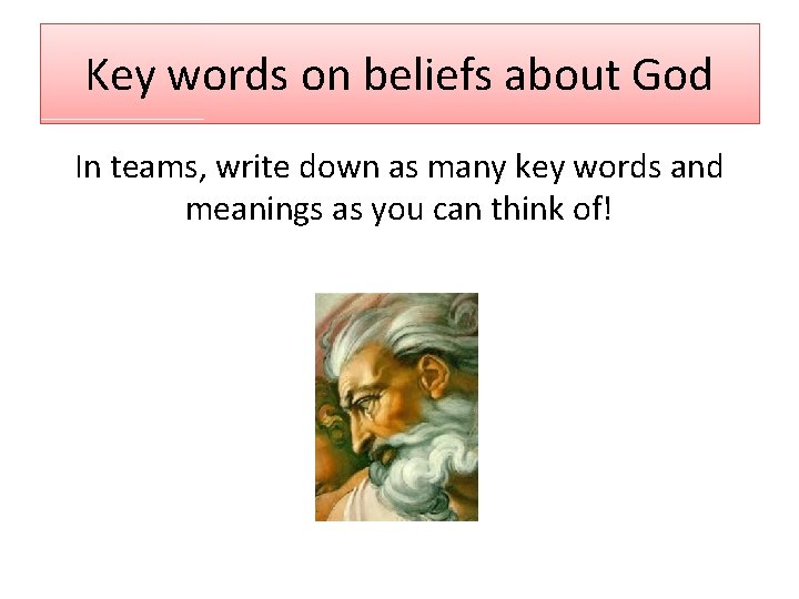 Key words on beliefs about God In teams, write down as many key words