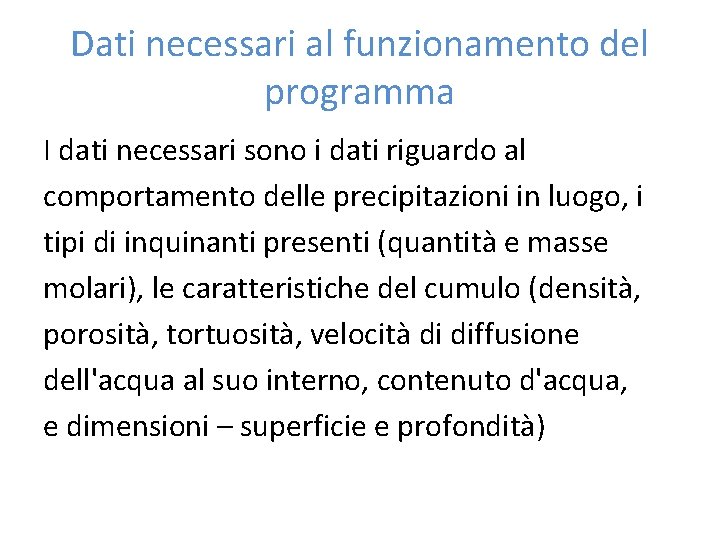 Dati necessari al funzionamento del programma I dati necessari sono i dati riguardo al