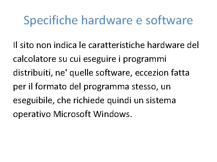 Specifiche hardware e software Il sito non indica le caratteristiche hardware del calcolatore su