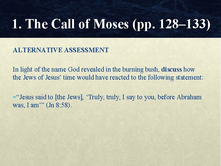 1. The Call of Moses (pp. 128– 133) ALTERNATIVE ASSESSMENT In light of the