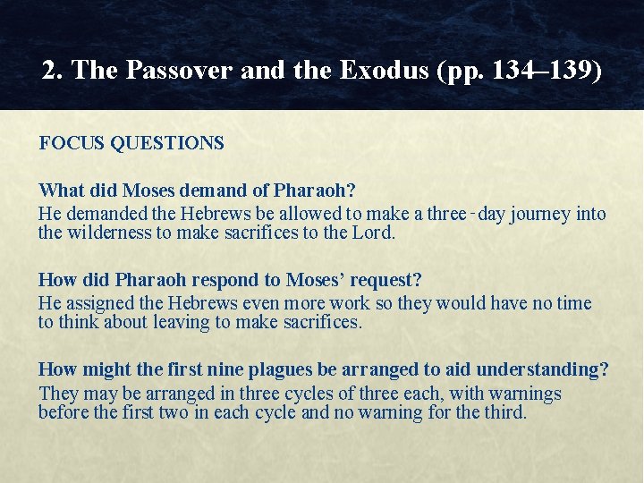 2. The Passover and the Exodus (pp. 134– 139) FOCUS QUESTIONS What did Moses