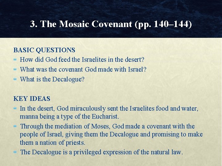 3. The Mosaic Covenant (pp. 140– 144) BASIC QUESTIONS How did God feed the