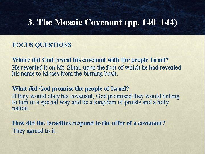 3. The Mosaic Covenant (pp. 140– 144) FOCUS QUESTIONS Where did God reveal his