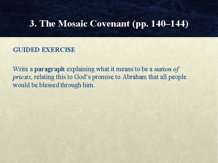 3. The Mosaic Covenant (pp. 140– 144) GUIDED EXERCISE Write a paragraph explaining what