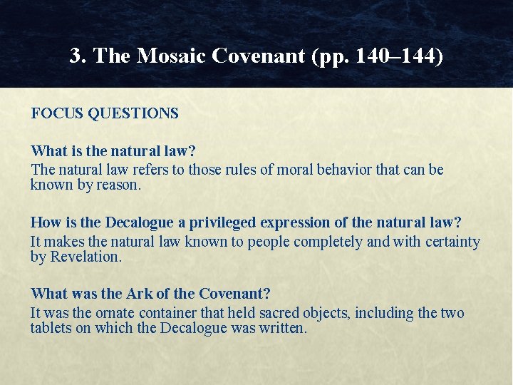 3. The Mosaic Covenant (pp. 140– 144) FOCUS QUESTIONS What is the natural law?