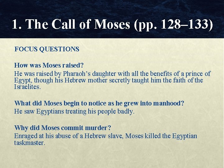 1. The Call of Moses (pp. 128– 133) FOCUS QUESTIONS How was Moses raised?